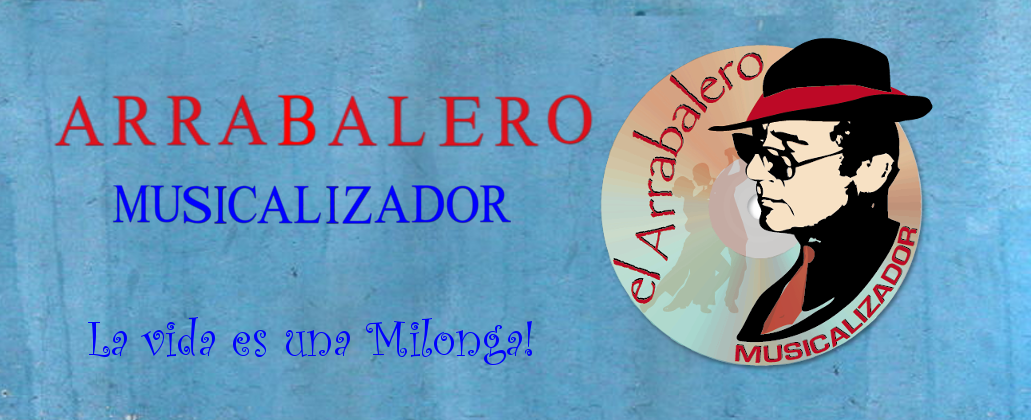 Musicalizador Arrabalero - La vida es una Milonga!